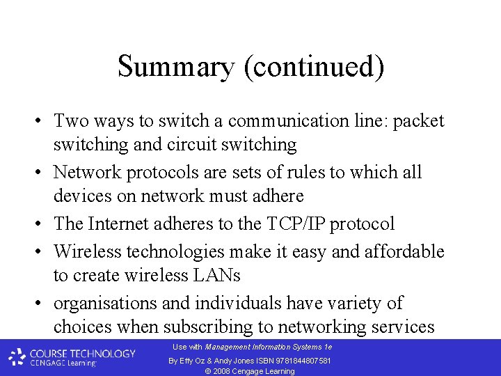 Summary (continued) • Two ways to switch a communication line: packet switching and circuit