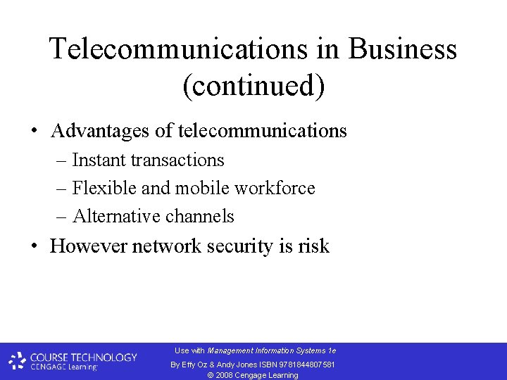 Telecommunications in Business (continued) • Advantages of telecommunications – Instant transactions – Flexible and