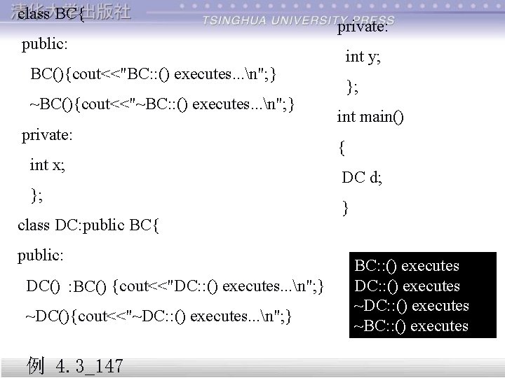 class BC{ public: private: int y; BC(){cout<<"BC: : () executes. . . n"; }