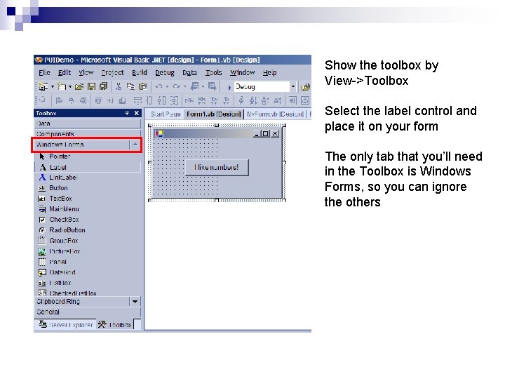 Show the toolbox by View->Toolbox Select the label control and place it on your