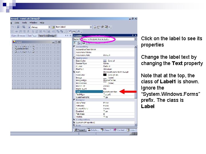 Click on the label to see its properties Change the label text by changing