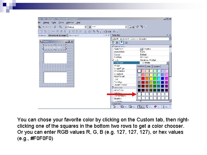 You can chose your favorite color by clicking on the Custom tab, then rightclicking