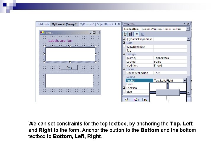 We can set constraints for the top textbox, by anchoring the Top, Left and