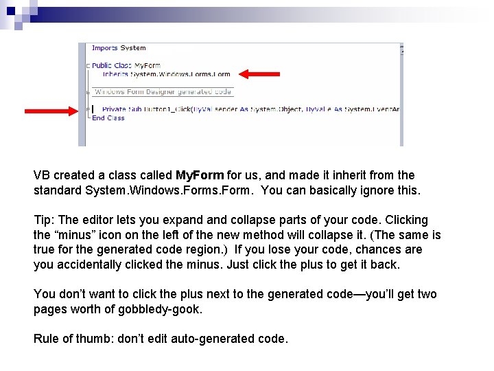 VB created a class called My. Form for us, and made it inherit from