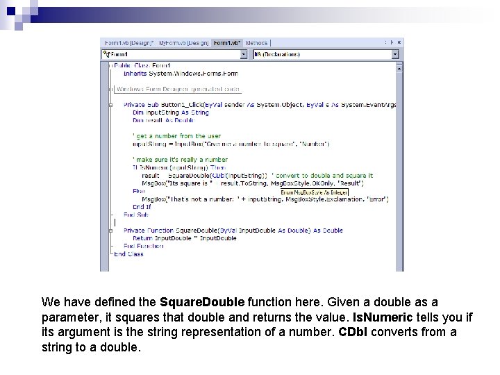 We have defined the Square. Double function here. Given a double as a parameter,