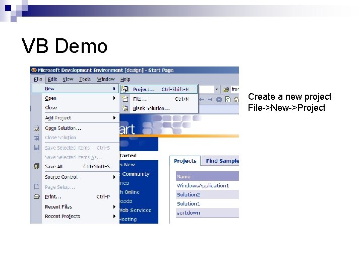 VB Demo Create a new project File->New->Project 