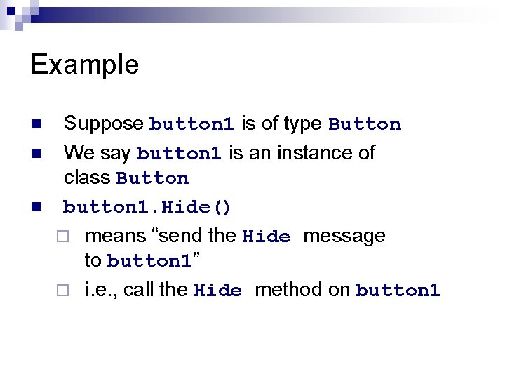 Example n n n Suppose button 1 is of type Button We say button