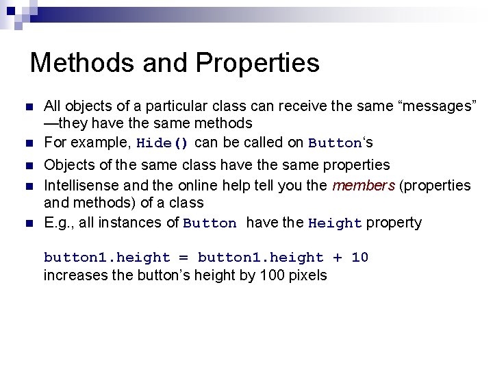 Methods and Properties n n n All objects of a particular class can receive