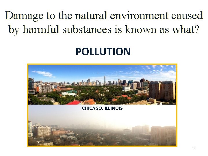 Damage to the natural environment caused by harmful substances is known as what? POLLUTION
