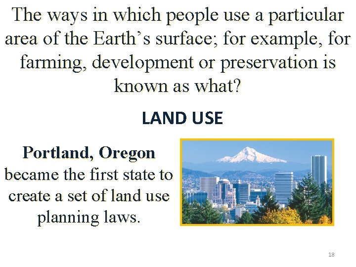 The ways in which people use a particular area of the Earth’s surface; for