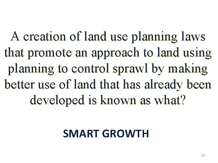 A creation of land use planning laws that promote an approach to land using