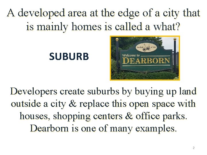 A developed area at the edge of a city that is mainly homes is