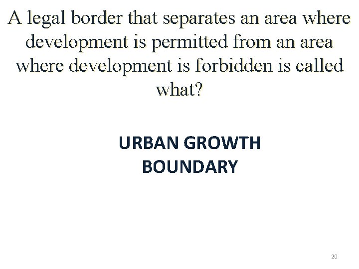 A legal border that separates an area where development is permitted from an area