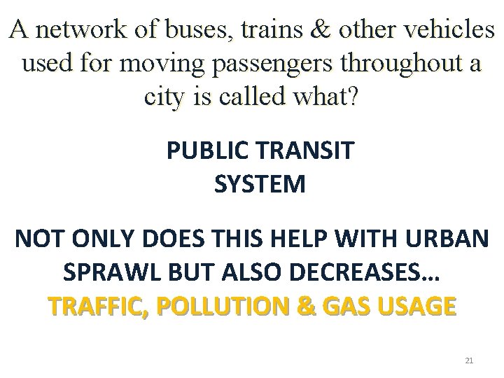 A network of buses, trains & other vehicles used for moving passengers throughout a