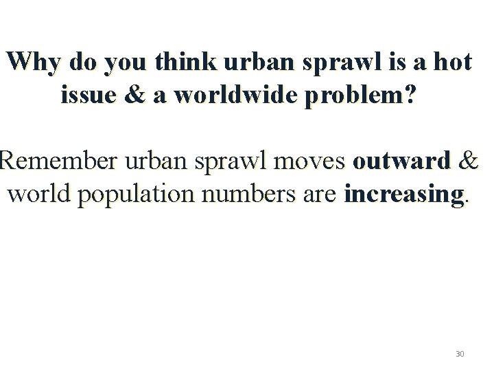Why do you think urban sprawl is a hot issue & a worldwide problem?