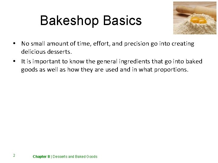 Bakeshop Basics • No small amount of time, effort, and precision go into creating