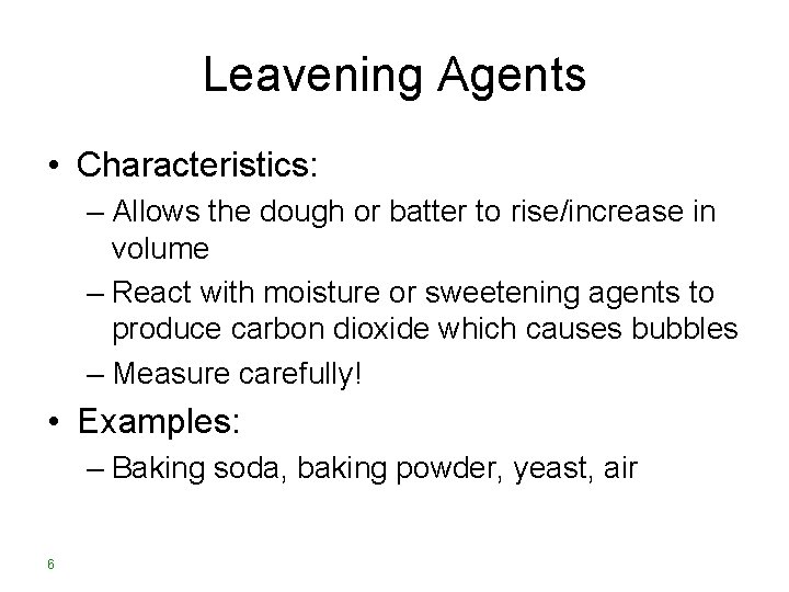 Leavening Agents • Characteristics: – Allows the dough or batter to rise/increase in volume