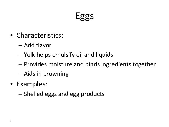 Eggs • Characteristics: – Add flavor – Yolk helps emulsify oil and liquids –