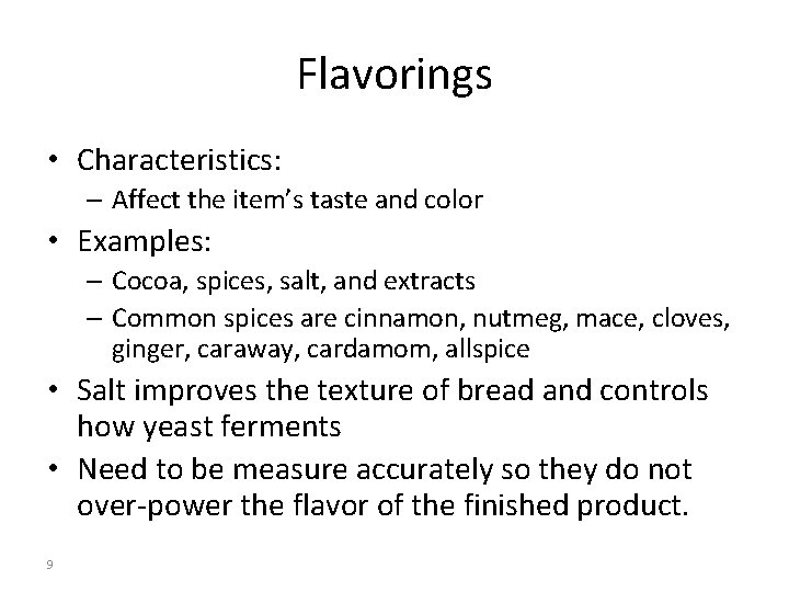 Flavorings • Characteristics: – Affect the item’s taste and color • Examples: – Cocoa,