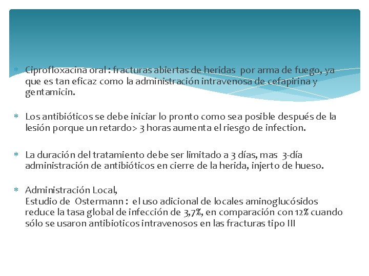  Ciprofloxacina oral : fracturas abiertas de heridas por arma de fuego, ya que