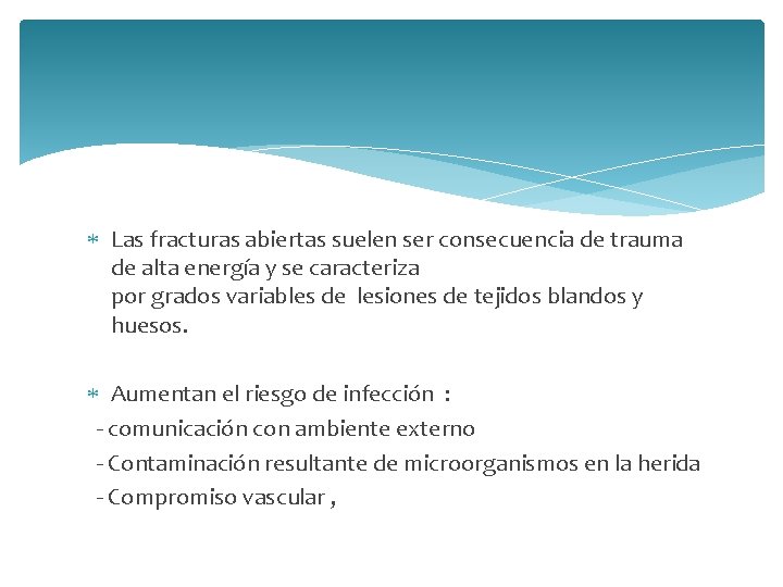  Las fracturas abiertas suelen ser consecuencia de trauma de alta energía y se