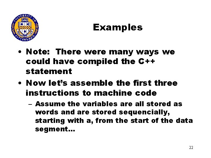 Examples • Note: There were many ways we could have compiled the C++ statement