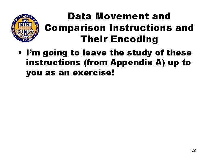 Data Movement and Comparison Instructions and Their Encoding • I’m going to leave the