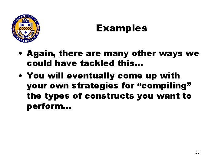 Examples • Again, there are many other ways we could have tackled this… •