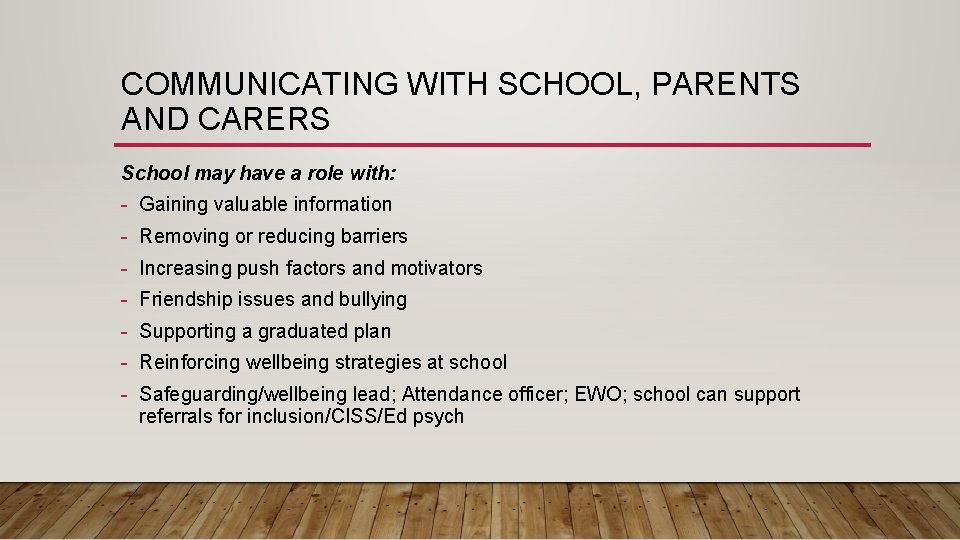 COMMUNICATING WITH SCHOOL, PARENTS AND CARERS School may have a role with: - Gaining