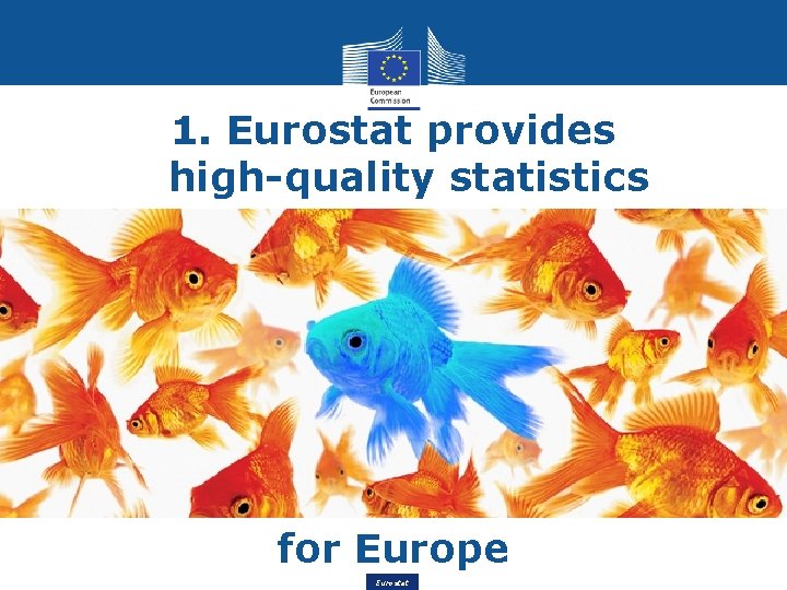 1. Eurostat provides high-quality statistics for Europe Eurostat 