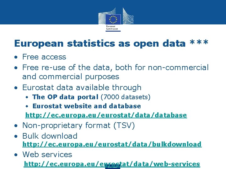 European statistics as open data *** • Free access • Free re-use of the