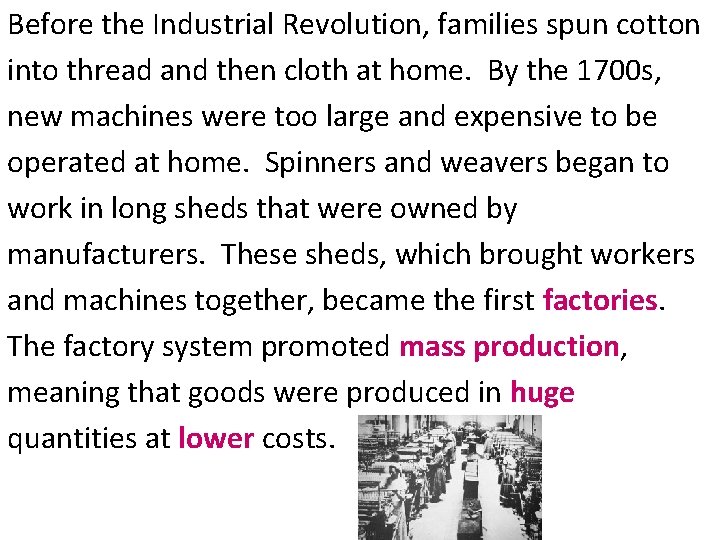 Before the Industrial Revolution, families spun cotton into thread and then cloth at home.