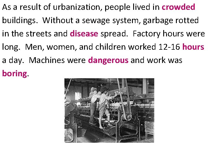 As a result of urbanization, people lived in crowded buildings. Without a sewage system,