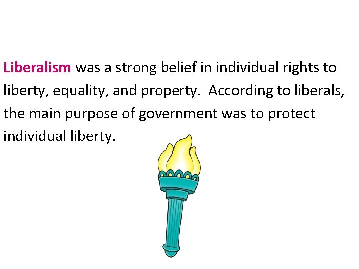 Liberalism was a strong belief in individual rights to liberty, equality, and property. According