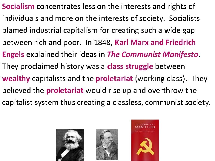 Socialism concentrates less on the interests and rights of individuals and more on the
