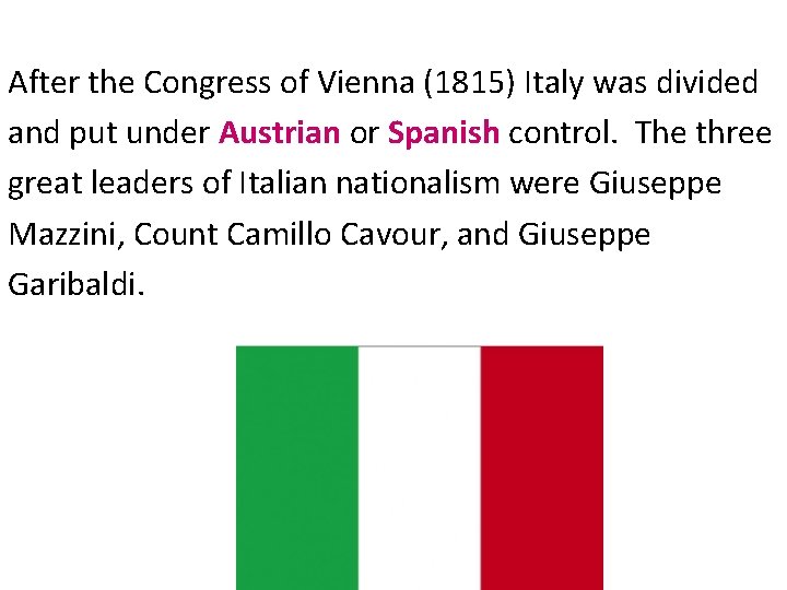 After the Congress of Vienna (1815) Italy was divided and put under Austrian or