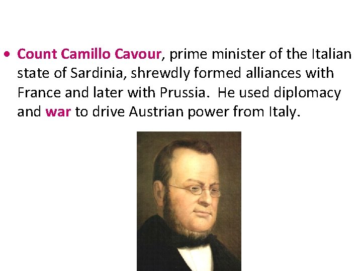  Count Camillo Cavour, prime minister of the Italian state of Sardinia, shrewdly formed