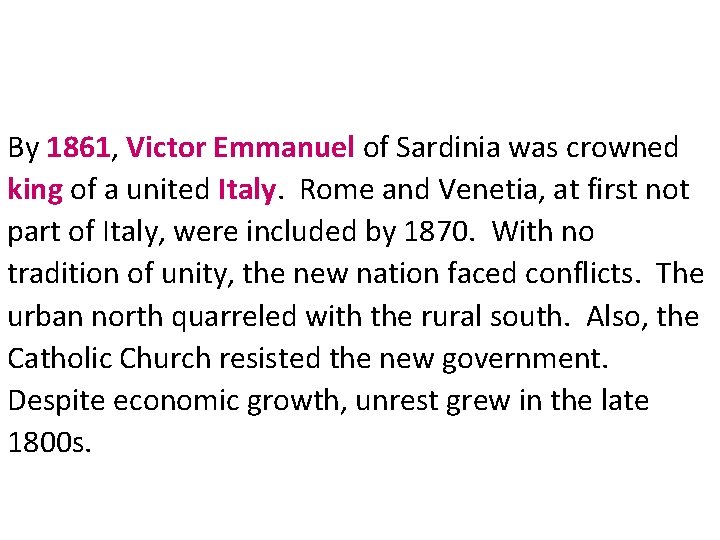 By 1861, Victor Emmanuel of Sardinia was crowned king of a united Italy. Rome
