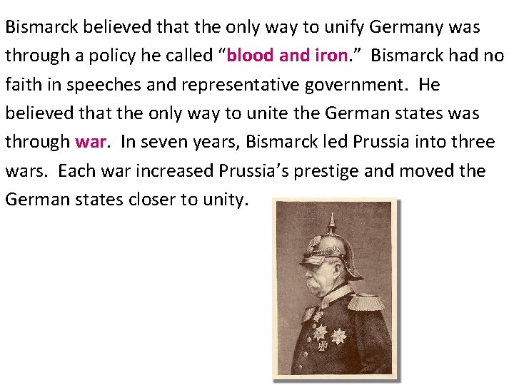 Bismarck believed that the only way to unify Germany was through a policy he