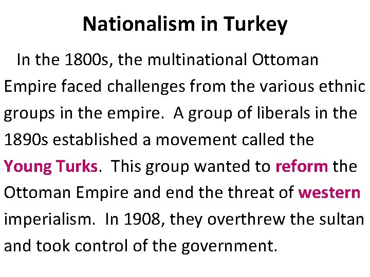 Nationalism in Turkey In the 1800 s, the multinational Ottoman Empire faced challenges from