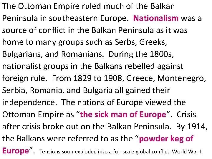 The Ottoman Empire ruled much of the Balkan Peninsula in southeastern Europe. Nationalism was