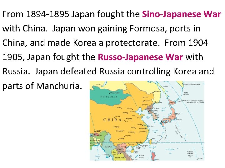 From 1894 -1895 Japan fought the Sino-Japanese War with China. Japan won gaining Formosa,