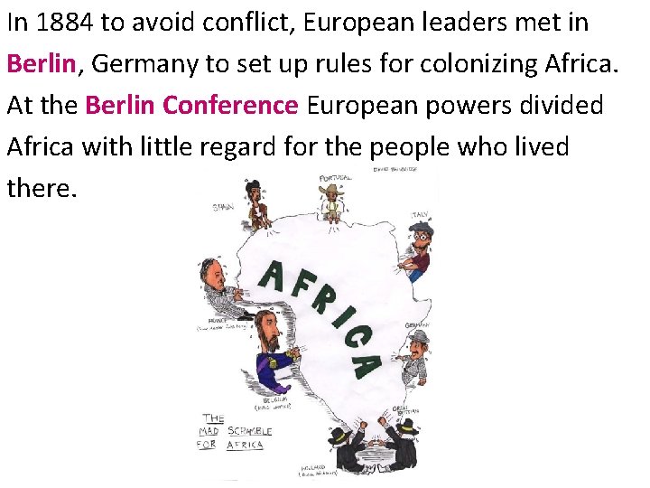 In 1884 to avoid conflict, European leaders met in Berlin, Germany to set up