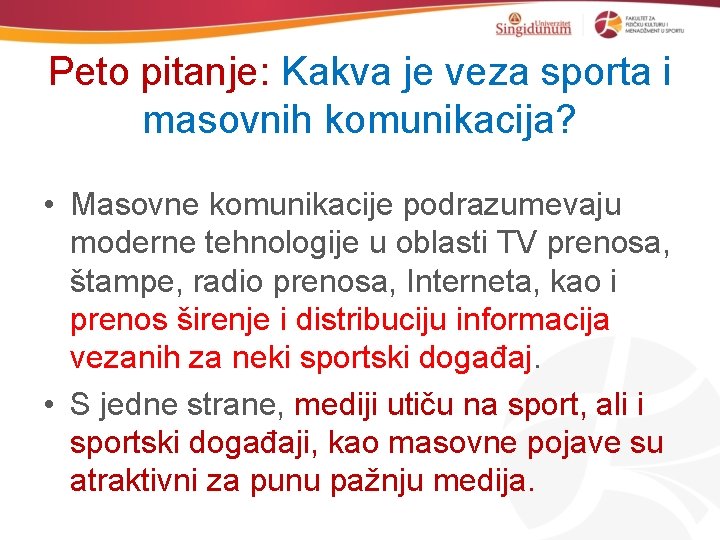 Peto pitanje: Kakva je veza sporta i masovnih komunikacija? • Masovne komunikacije podrazumevaju moderne