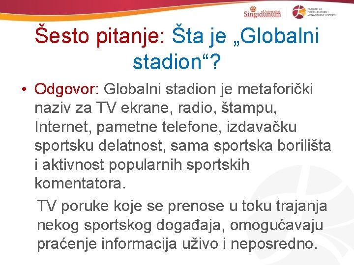 Šesto pitanje: Šta je „Globalni stadion“? • Odgovor: Globalni stadion je metaforički naziv za