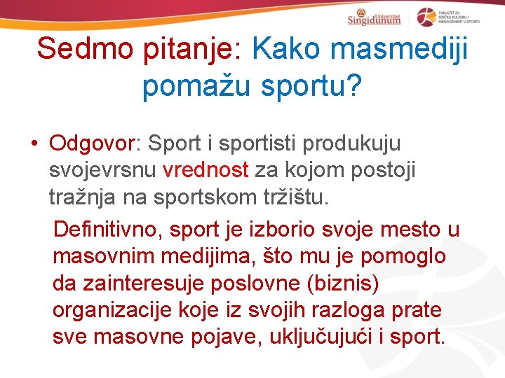 Sedmo pitanje: Kako masmediji pomažu sportu? • Odgovor: Sport i sportisti produkuju svojevrsnu vrednost