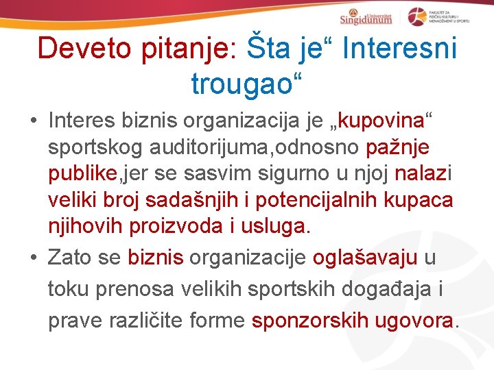 Deveto pitanje: Šta je“ Interesni trougao“ • Interes biznis organizacija je „kupovina“ sportskog auditorijuma,