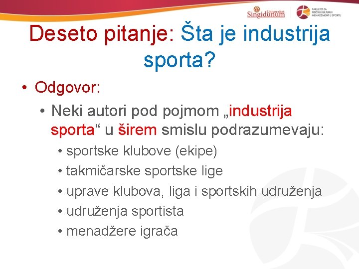 Deseto pitanje: Šta je industrija sporta? • Odgovor: • Neki autori pod pojmom „industrija