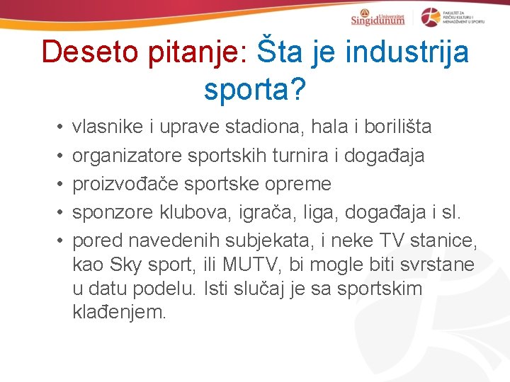 Deseto pitanje: Šta je industrija sporta? • • • vlasnike i uprave stadiona, hala