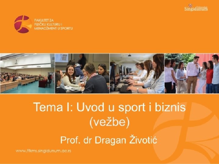 Tema I: Uvod u sport i biznis (vežbe) Prof. dr Dragan Životić 